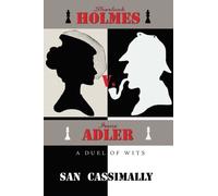 Sherlock Holmes Vs Irene Adler: A Duel of Wits: Volume 4