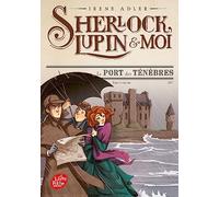 Sherlock, Lupin et moi - Tome 11: Le port des ténèbres