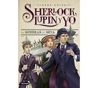Sherlock, Lupin y yo 6. Las sombras del Sena
