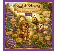 Sherlock Schnüffel - ein tierischer Detektiv - und das Flüstern im Honiggarten: Fall 9