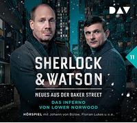 Sherlock & Watson - Neues aus der Baker Street: Das Inferno von Lower Norwood (Fall 11): Hörspiel mit Johann von Bülow, Florian Lukas, Peter Jordan u.v.a. (2 CDs)