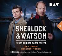 Sherlock & Watson - Neues aus der Baker Street: Die Copper-Beeches-Morde (Fall 18): Hörspiel mit Johann von Bülow, Florian Lukas, Peter Jordan u.v.a.