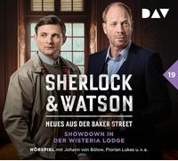 Sherlock & Watson - Neues aus der Baker Street: Showdown in der Wisteria Lodge (Fall 19): Hörspiel mit Johann von Bülow, Florian Lukas, Peter Jordan u.v.a.