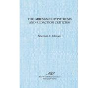 Sherman Elbridge John The Griesbach Hypothesis and Redaction Critic (Tascabile)