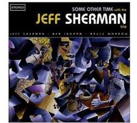 Sherman, Jeff Trio - Some Other Time