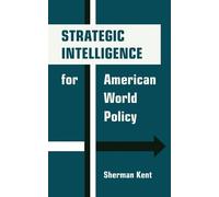 Sherman Kent Strategic Intelligence for American World Policy (Tascabile)