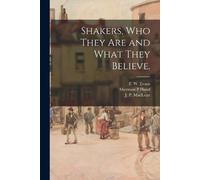 Sherman P Hand Shakers, Who They Are and What They Believe. (Tascabile)