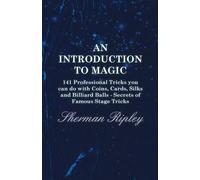 Sherman Ripley An Introduction To Magic - 141 Professional Tricks Yo (Tascabile)