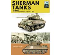Sherman Tanks: US Army, North-Western Europe, 1944-1945