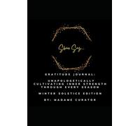 SHEro Sez Gratitude Journals: Unapologetically Cultivating Inner Strength Through Every Season: Winter Solstice Edition Gen 1