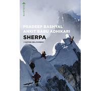 Libri Bashyal Pradeep / Adhikari Andkit Babu - Sherpa. I Custodi Dell'everest