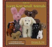 Sherralyn St Clair Easy to Loom Knit Small Animals (Tascabile)