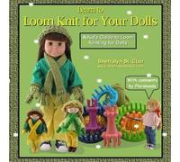 Sherralyn St Clair Learn to Loom Knit for Your Dolls (Tascabile)