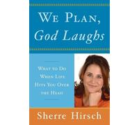 Sherre Hirsch We Plan, God Laughs (Tascabile)