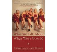 Sherri Daley Linda Hughes What We Talk about When We're Over 60 (Tascabile)