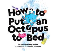 Sherri Duskey Rinker How to Put an Octopus to Bed (Copertina rigida)