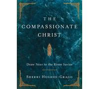 Sherri Hughes-Gragg The Compassionate Christ (Copertina rigida)