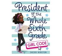 Sherri Winston President of the Whole Sixth Grade: Girl Code (Copertina rigida)