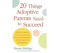 Sherrie Eldridge 20 Things Adoptive Parents Need to Succeed (Tascabile)