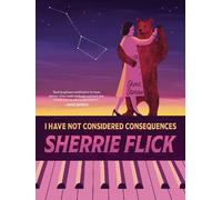 Sherrie Flick I Have Not Considered Consequences: Short Stories (Tascabile)