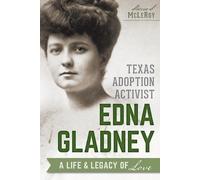 Sherrie S. McLeroy Texas Adoption Activist Edna Gladney (Tascabile)