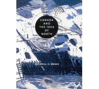 Sherrill E Grace Canada and the Idea of North (Tascabile)