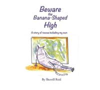 Sherrill J Reid Beware the Banana-Shaped High (Tascabile)