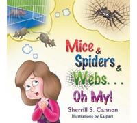 Sherrill S Cannon Mice & Spiders & Webs...Oh My (Tascabile)