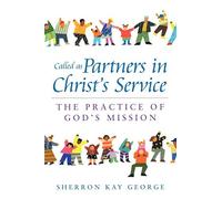 Sherron Kay George Called as Partners in Christ's Service (Tascabile)