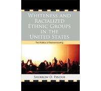 Sherrow O. Pind Whiteness and Racialized Ethnic Groups in the United (Tascabile)