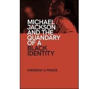 Sherrow O. Pinde Michael Jackson and the Quandary of a Black Identit (Tascabile)