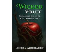 Sherry A Morhardt Wicked Fruit (Tascabile)