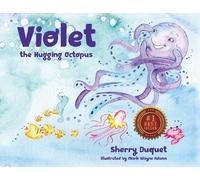 Sherry Duquet Violet the Hugging Octopus (Tascabile) Sea Yourself, Be Yourself