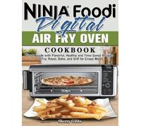 Sherry Gibbs Ninja Foodi Digital Air Fry Oven Cookbook (Copertina rigida)