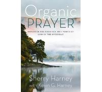 Sherry Harney Kevin G. Harney Organic Prayer (Tascabile) Organic Outreach