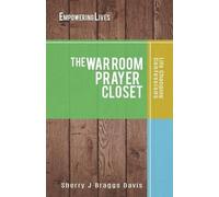 Sherry J Braggs Davis The War Room Prayer Closet (Tascabile)