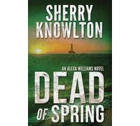 Sherry Knowlton Dead of Spring (Tascabile) Alexa Williams