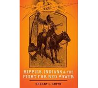 Sherry L. Smith Hippies, Indians, and the Fight for Red Power (Tascabile)