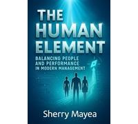 Sherry Mayea The Human Element Balancing People and Performance in M (Tascabile)
