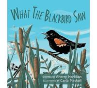 Sherry McMillan What the Blackbird Saw (Copertina rigida) Naturally Curious
