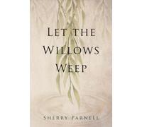 Sherry Parnell Let the Willows Weep (Tascabile)