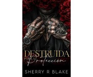 Sherry R Blake Destruida Por La Protección (Tascabile)