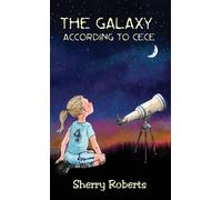 Sherry Roberts The Galaxy According to CeCe (Copertina rigida)