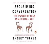 Reclaiming Conversation: The Power of Talk in a Digital Age