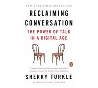 Reclaiming Conversation: The Power of Talk in a Digital Age