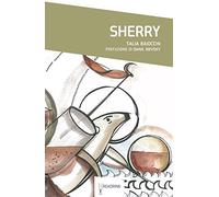 Sherry. Una guida contemporanea al segreto meglio custodito del mondo vinicolo