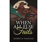 Sherryl D Hancock When All Else Fails (Tascabile) Weho