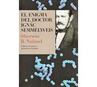 Sherwin B Nuland El enigma del doctor Semmelweis (Tascabile)