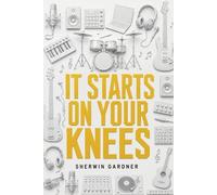 Sherwin Gardner It Starts On Your Knees (Tascabile)