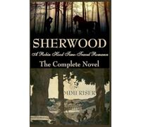 Sherwood (A Robin Hood Time-Travel Romance) The Complete Novel: 2
